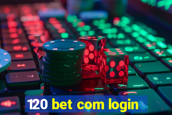 120 bet com login